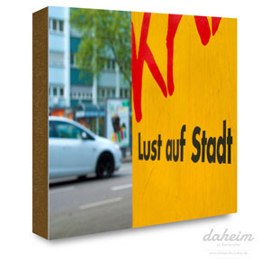 Plakat in Karlsruhe mit Aufschrift 'Lust auf Stadt'